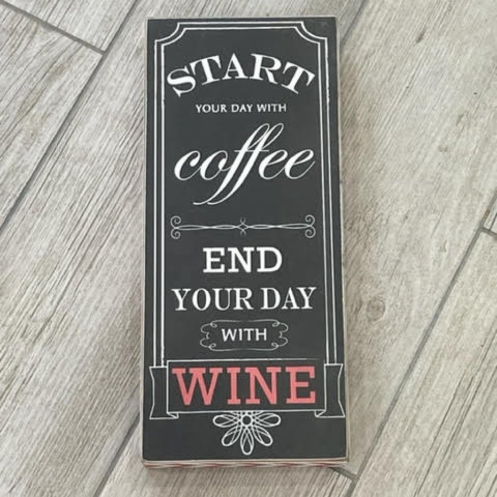 Sign:  Start your Day with Coffee...End your Day with WINE